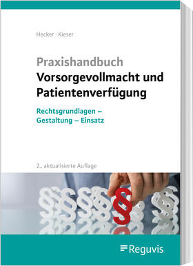 Hecker / Kieser | Praxishandbuch Vorsorgevollmacht und Patientenverfügung | Buch | sack.de