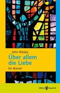 Wesley / Falk / Gebhart |  Über allem die Liebe | Buch |  Sack Fachmedien