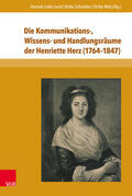 Lund / Schneider / Wels |  Die Kommunikations-, Wissens- und Handlungsräume der Henriette Herz (1764–1847) | eBook | Sack Fachmedien