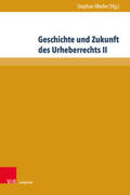Meder / Mecke / Deutsch |  Geschichte und Zukunft des Urheberrechts II | Buch |  Sack Fachmedien