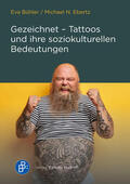 Bühler / Ebertz |  Gezeichnet - Tattoos und ihre soziokulturellen Bedeutungen | Buch |  Sack Fachmedien