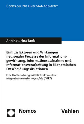 Tank | Einflussfaktoren und Wirkungen neuronaler Prozesse der Informationsgewichtung, Informationsaufnahme und Informationsverarbeitung in ökonomischen Entscheidungssituationen | Buch | sack.de