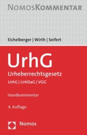 Eichelberger / Wirth / Seifert | Urheberrechtsgesetz: UrhG | Buch | sack.de