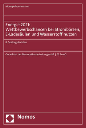 Monopolkommission | Energie 2021: Wettbewerbschancen bei Strombörsen, E-Ladesäulen und Wasserstoff nutzen | Buch | sack.de