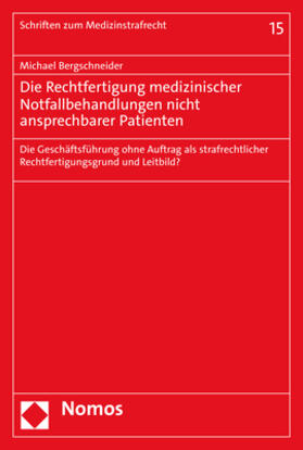Bergschneider | Die Rechtfertigung medizinischer Notfallbehandlungen nicht ansprechbarer Patienten | Buch | sack.de