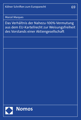 Marques | Das Verhältnis der Nahezu-100%-Vermutung aus dem EU-Kartellrecht zur Weisungsfreiheit des Vorstands einer Aktiengesellschaft | Buch | sack.de