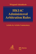 Wiegand / Altenkirch |  HKIAC Administered Arbitration Rules | Buch |  Sack Fachmedien