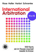 Risse / Haller / Harbst |  Risse, J: International Arbitration 10 x 10 | Buch |  Sack Fachmedien