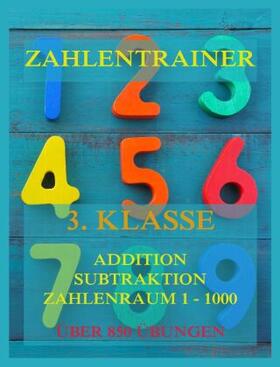 Beck |  Zahlentrainer, 3. Klasse: Addition, Subtraktion, Zahlenraum 1 - 1000 | Buch |  Sack Fachmedien