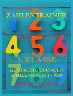 Beck |  Zahlentrainer, 3. Klasse: Gemischte Übungen, Zahlenraum 1 - 1000 | Buch |  Sack Fachmedien