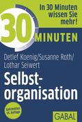 Koenig / Seiwert / Roth |  30 Minuten Selbstorganisation | eBook | Sack Fachmedien
