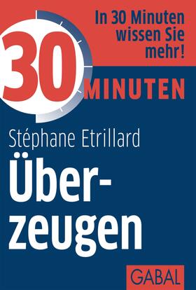 Etrillard | 30 Minuten Überzeugen | E-Book | sack.de
