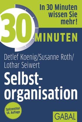 Koenig / Seiwert / Roth | 30 Minuten Selbstorganisation | E-Book | sack.de