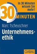 Tscheuschner |  30 Minuten Unternehmensethik | eBook | Sack Fachmedien