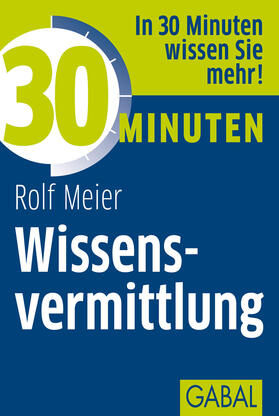 Meier | 30 Minuten Wissensvermittlung | E-Book | sack.de