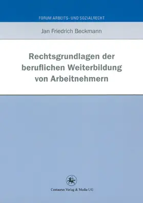 Beckmann |  Rechtsgrundlagen der beruflichen Weiterbildung von Arbeitnehmern | eBook | Sack Fachmedien