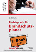 Fischer |  Rechtspraxis für Brandschutzplaner (E-Book) | eBook | Sack Fachmedien
