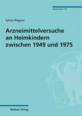 Wagner |  Arzneimittelversuche an Heimkindern zwischen 1949 und 1975 | Buch |  Sack Fachmedien