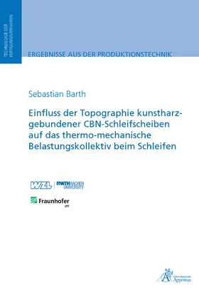 Barth |  Einfluss der Topographie kunstharzgebundener CBN-Schleifscheiben auf das | eBook | Sack Fachmedien