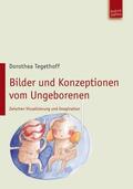 Tegethoff |  Bilder und Konzeptionen vom Ungeborenen | eBook | Sack Fachmedien