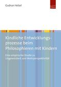 Helzel |  Kindliche Entwicklungsprozesse beim Philosophieren mit Kindern | Buch |  Sack Fachmedien