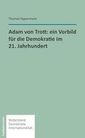 Oppermann |  Adam von Trott: Ein Vorbild für die Demokratie im 21. Jahrhundert | Buch |  Sack Fachmedien