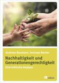 Baumann / Becker |  Nachhaltigkeit und Generationengerechtigkeit | Buch |  Sack Fachmedien