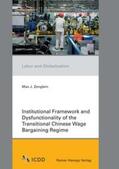 Zenglein |  Institutional Framework and Dysfunctionality of the Transitional Chinese Wage Bargaining Regime | Buch |  Sack Fachmedien