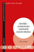 Weber |  Sloterdijk - Aristokratisches Mittelmaß & zynische Dekadenz | Buch |  Sack Fachmedien