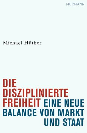 Hüther | Die disziplinierte Freiheit | E-Book | sack.de