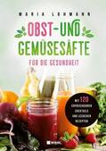Lohmann |  Obst- und Gemüsesäfte für die Gesundheit | Buch |  Sack Fachmedien