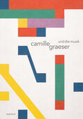 Camille Graeser Stiftung Zürich |  Camille Graeser und die Musik | Buch |  Sack Fachmedien