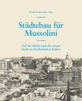 Bodenschatz / Spiegel / Altrock |  Städtebau für Mussolini | Buch |  Sack Fachmedien