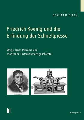 Rieck | Friedrich Koenig und die Erfindung der Schnellpresse | Buch | sack.de