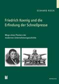 Rieck |  Friedrich Koenig und die Erfindung der Schnellpresse | Buch |  Sack Fachmedien