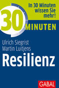 Siegrist / Luitjens |  30 Minuten Resilienz | Buch |  Sack Fachmedien