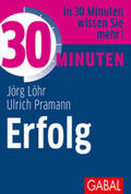 Löhr / Pramann |  30 Minuten Erfolg | Buch |  Sack Fachmedien