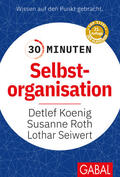 Koenig / Roth / Seiwert |  30 Minuten Selbstorganisation | Buch |  Sack Fachmedien