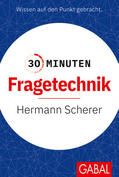 Scherer |  30 Minuten Fragetechnik | Buch |  Sack Fachmedien