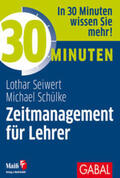 Seiwert / Schülke |  30 Minuten Zeitmanagement für Lehrer | Buch |  Sack Fachmedien