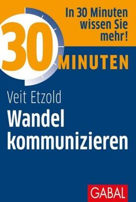 Etzold | Etzold, V: 30 Minuten Wandel kommunizieren | Buch | sack.de