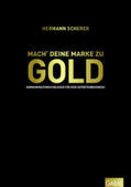 Scherer |  Mach' deine Marke zu GOLD | Buch |  Sack Fachmedien
