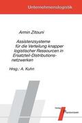 Zitouni / Kuhn |  Assistenzsysteme für die Verteilung knapper logistischer Ressourcen in Ersatzteil-Distributionsnetzwerken | Buch |  Sack Fachmedien