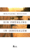 Büscher |  Ein Frühling in Jerusalem | Buch |  Sack Fachmedien