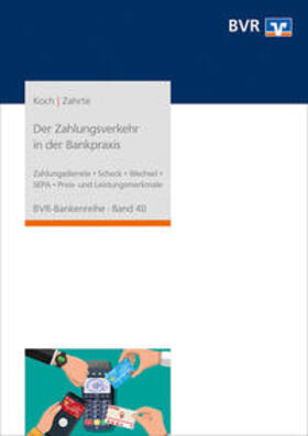 Koch / Zahrte / Bundesverband der Deutschen Volksbanken und Raiffeisenbanken e.V. (BVR) | Der Zahlungsverkehr in der Bankpraxis | Buch | sack.de