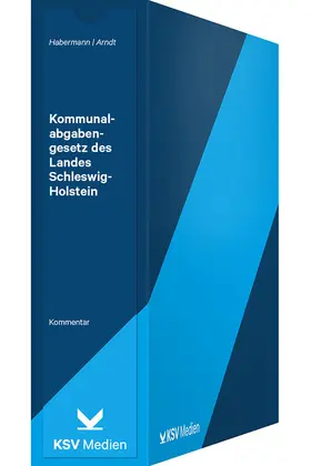 Habermann / Arndt / Riehl |  Kommunalabgabengesetz des Landes Schleswig-Holstein | Loseblattwerk |  Sack Fachmedien