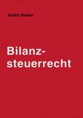 Dicken / Henssler |  Bilanzsteuerrecht | Buch |  Sack Fachmedien