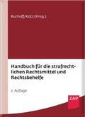 Burhoff / Kotz (Hrsg.) |  Handbuch für die strafrechtlichen Rechtsmittel und Rechtsbehelfe | Buch |  Sack Fachmedien