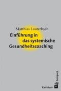 Lauterbach |  Einführung in das systemische Gesundheitscoaching | Buch |  Sack Fachmedien