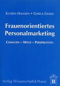 Hansen / Goos |  Frauenorientiertes Personalmarketing | Buch |  Sack Fachmedien